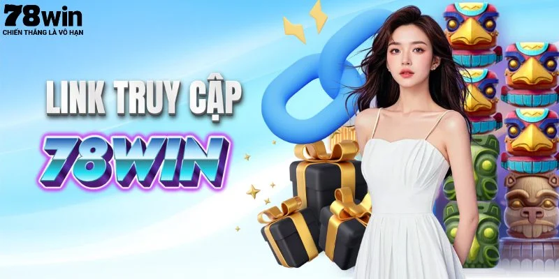 Link truy cập 78win do hệ thống cung cấp